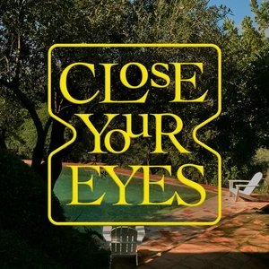 CLOSE YOUR EYES - Close Your Eyes