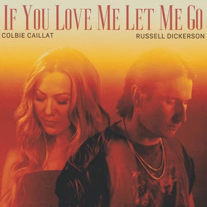 Colbie Caillat/Russell Dickerson - If You Love Me Let Me Go (feat. Russell Dickerson)