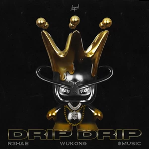 R3HAB/WUKONG悟空/$MUSIC - Drip Drip