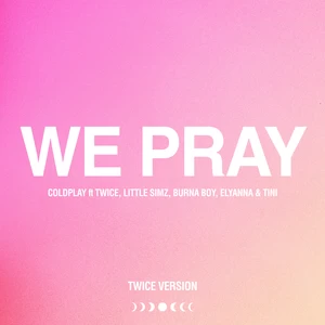 Coldplay/TWICE/Little Simz/Burna Boy/Elyanna/TINI - WE PRAY(TWICE Version)
