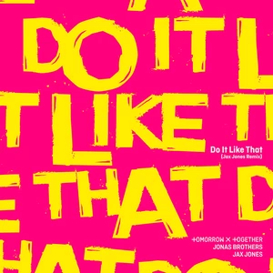 TOMORROW X TOGETHER (투모로우바이투게더)/Jonas Brothers/Jax Jones - Do It Like That(Jax Jones Remix)