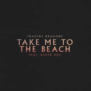 Imagine Dragons/Baker Boy - Take Me to the Beach