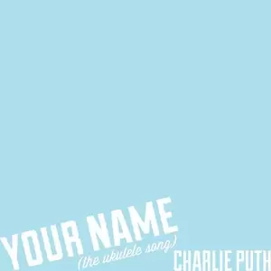 Charlie Puth - Your Name(The Ukulele Song)