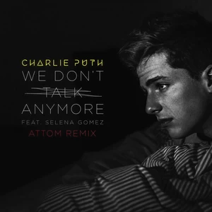 Charlie Puth/Selena Gomez - We Don’t Talk Anymore(Attom Remix)