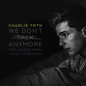 Charlie Puth/Selena Gomez - We Don’t Talk Anymore(Junge Junge Remix)