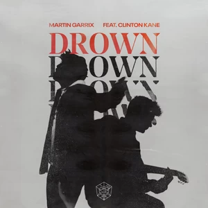 Martin Garrix/Clinton Kane - Drown (feat. Clinton Kane)