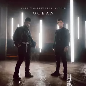 Martin Garrix/Khalid - Ocean