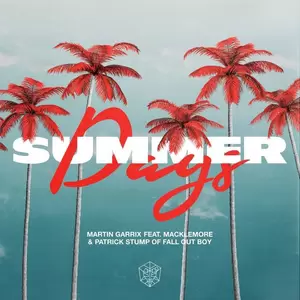 Martin Garrix/Macklemore/Patrick Stump - Summer Days(Explicit)