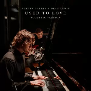 Martin Garrix/Dean Lewis - Used To Love(Acoustic Version)
