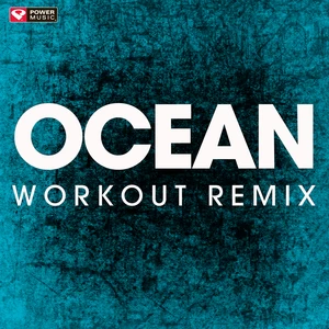 Power Music Workout/Dwain Whitmore/Martin Garrix/Ilsey/Khalid Robinson/Giorgio Tuinfort - Ocean(Extended Workout Remix)