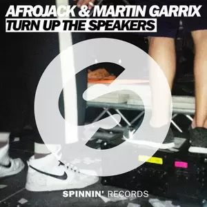 Afrojack/Martin Garrix - Turn Up The Speakers