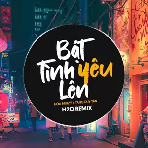 H2O Remix/Tăng Duy Tân - Bật Tình Yêu Lên Remix (Vinahouse)
