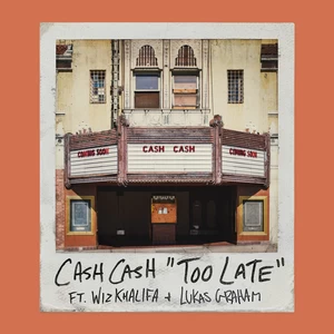 Cash Cash/Wiz Khalifa/Lukas Graham - Too Late (feat. Wiz Khalifa & Lukas Graham)