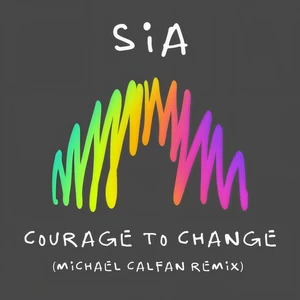 Sia - Courage to Change(Michael Calfan Remix)