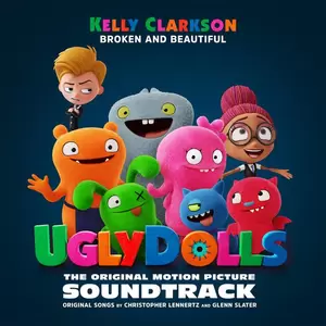 Kelly Clarkson - Broken & Beautiful(from the movie UGLYDOLLS)
