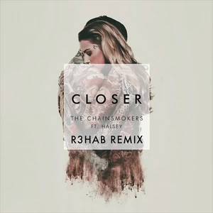 R3HAB/The Chainsmokers/Halsey - Closer(R3hab Remix)