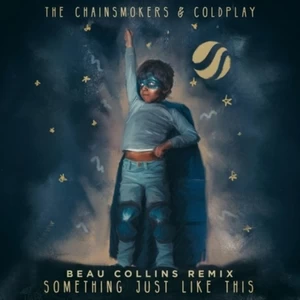 Beau Collins/The Chainsmokers/Coldplay - Something Just Like This(Beau Collins Remix)
