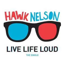 Hawk Nelson - Live Life Loud