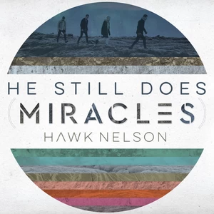 Hawk Nelson/Jason Ingram/Johan Åsgärde/Oliver Lundström - He Still Does (Miracles)