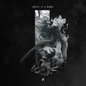 Linkin Park - Until It’s Gone